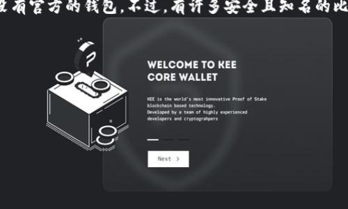 比特币的官网并没有单一的“比特币钱包官网”网址，因为比特币本身是一个去中心化的数字货币，没有官方的钱包。不过，有许多安全且知名的比特币钱包提供商，它们的网址可以通过搜索引擎找到，以下是一些常见的比特币钱包及其官网网址：

1. **Blockchain.info** - https://www.blockchain.com/
2. **Coinbase** - https://www.coinbase.com/
3. **Exodus** - https://www.exodus.com/
4. **Electrum** - https://electrum.org/
5. **BitPay** - https://bitpay.com/

请务必在使用这些网站时，确保你访问的是官方网站，以防钓鱼网站。